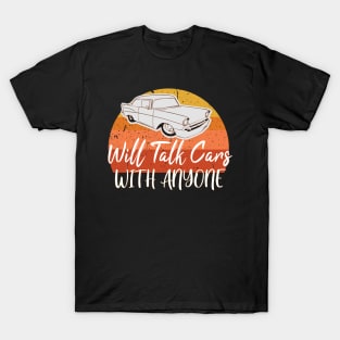 WILL TALK CARS WITH ANYONE AUTOMOBILE FUNNY DESIGN T-Shirt